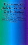 Erinnerung im globalen Zeitalter: Der Holocaust.
