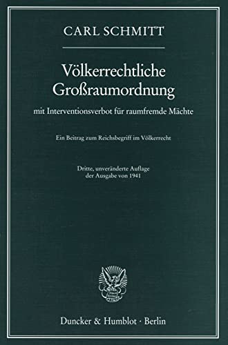 Völkerrechtliche Großraumordnung Mit Interventionsverbot Für Raumfremde Mächte: Ein Beitrag Zum Reichsbegriff Im Völkerrecht (Paperback)