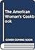 The American Woman's Cookbook by Ruth Berolzheimer