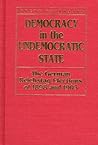 Democracy in the Undemocratic State: The German Reichstag Elections of 1898 and 1903