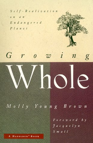 Growing Whole: Self-Realization on an Endangered Planet (Paperback)