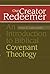 Our Creator Redeemer: An Introduction to Biblical Covenant Theology