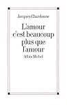 L'Amour, c'est beaucoup plus que l'amour L'Amour, c'est beaucoup plus que l'amour