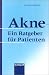 Akne-Ein Ratgeber Fuer Patienten (German Edition)