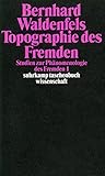 Topographie des Fremden: Studien zur Phänomenologie des Fremden Topographie des Fremden: Studien zur Phänomenologie des Fremden