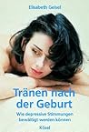 Tränen nach der Geburt. Wie depressive Stimmungen bewältigt werden können.