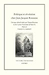 Politique et révolution chez Jean-Jacques Rousseau (Oxford University Studies in the Enlightenment 1994) (French Edition)