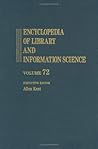 Encyclopedia of Library and Information Science: Volume 72: Supplement 35 (Library and Information Science Encyclopedia) Encyclopedia of Library and Information Science: Volume 72: Supplement 35 (Library and Information Science Encyclopedia)