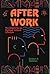 After Work: The Search for ...
