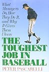 Toughest Job in Baseball: What Managers Do, How They Do It,why It Gives Ulcers Toughest Job in Baseball: What Managers Do, How They Do It,why It Gives Ulcers