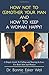 How Not to (S)Mother Your Man and How to Keep a Woman Happy? by Bonnie Eaker Weil
