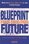 Reducing Illegal Drug Use in the United States: Blueprint for a Drug-Free Future