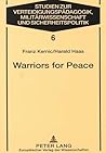 Warriors for Peace: A Sociological Study on the Austrian Experience of UN Peacekeeping Warriors for Peace: A Sociological Study on the Austrian Experience of UN Peacekeeping