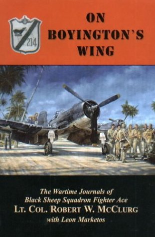 On Boyington's Wing: The Wartime Journals of Black Sheep Squadron Fighter Ace Lt. Col. Robert W. McClurg (Hardcover)