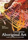 Contemporary Aboriginal Art: A Guide to the Rebirth of an Ancient Culture