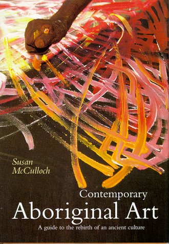 Contemporary Aboriginal Art: A Guide to the Rebirth of an Ancient Culture (Hardcover)
