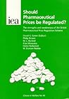 Should Pharmaceutical Prices be Regulated?: The Strengths and Weaknesses of the British Pharmaceutical Price Regulation Scheme (Choice in Welfare 40)