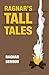 Ragnar's Tall Tales