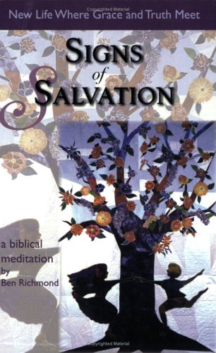 Signs of Salvation: New Life Where Grace And Truth Meet: a Biblical Meditation (Paperback)