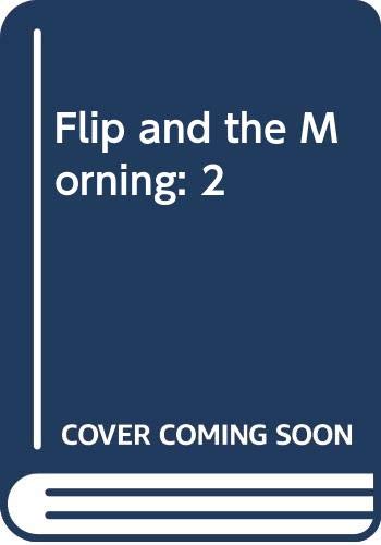 Flip and the Morning: 2 (Paperback)