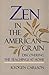Zen in the American Grain: Discovering the Teachings at Home