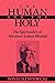 The Human and the Holy: The Spirituality of Abraham Joshua Heschel