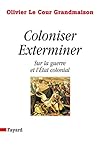 Coloniser Exterminer:  Sur La Guerre Et L'Etat Colonial
