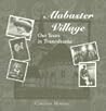 Alabaster Village: Our Years in Transylvania