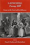 Launching Fanny Hill: Essays on the Novel and Its Influence (Ams Studies in the Eighteenth Century) Launching Fanny Hill: Essays on the Novel and Its Influence (Ams Studies in the Eighteenth Century)