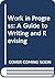 Work in Progress: A Guide to Writing and Revising