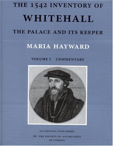 The 1542 Inventory of Whitehall: The Palace and its Keeper (Hardcover)