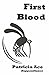 First Blood by Patricia Ace