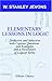 Elementary Lessons in Logic: Deductive and Inductive: With Copious Questions and Examples, and a Vocabulary of Logical Terms