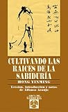 Cultivando las raíces de la sabiduría (Spanish Edition) Cultivando las raíces de la sabiduría (Spanish Edition)