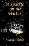 A Sparkle on the Water by Suzan Woods