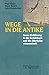 Wege in die Antike: Kleine Einführung in die Archäologie und die Altertumswissenschaft (German Edition)