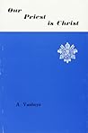 Our Priest Is Christ: The Doctrine Of The Epistle To The Hebrews Our Priest Is Christ: The Doctrine Of The Epistle To The Hebrews