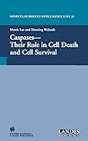 Caspases: Their Role in Cell Death and Cell Survival (Molecular Biology Intelligence Unit)