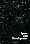 Space and development: Proceedings of the Vikram Sarabhai Symposium on space and development of the twenty-second plenary meeting of COSPAR, ... 9 June 1979 (Advances in space exploration)