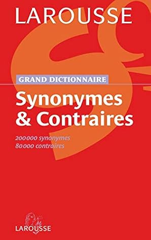 Grand dictionnaire des synonymes et contraires (French Edition)