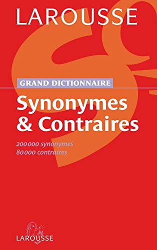 Grand dictionnaire des synonymes et contraires (French Edition)