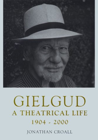 Gielgud: A Theatrical Life 1904-2000 (Hardcover)