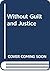 Without Guilt and Justice