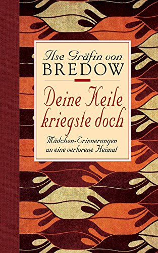Deine Keile kriegste doch. Sonderausgabe. Mädchen- Erinnerungen an eine verlorene Heimat. (Hardcover)