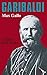 Garibaldi: La force d'un destin (French Edition)