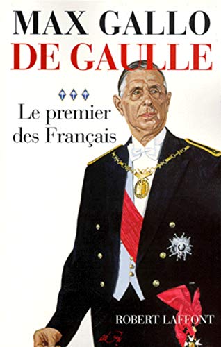 De Gaulle 3 : Le premier des Français (1946-1962)