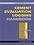 Cement Evaluation Logging Handbook