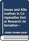 Issues and Alternatives in Comparative Social Research (International Studies in Sociology and Social Anthropology, 56)