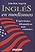 Ingles en modismos / English idioms: Expresiones idiomaticas mas comunes / The most familiar idiomatic expression (Spanish Edition)