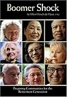 Boomer Shock: Preparing Communities for the Retirement Generation Boomer Shock: Preparing Communities for the Retirement Generation
